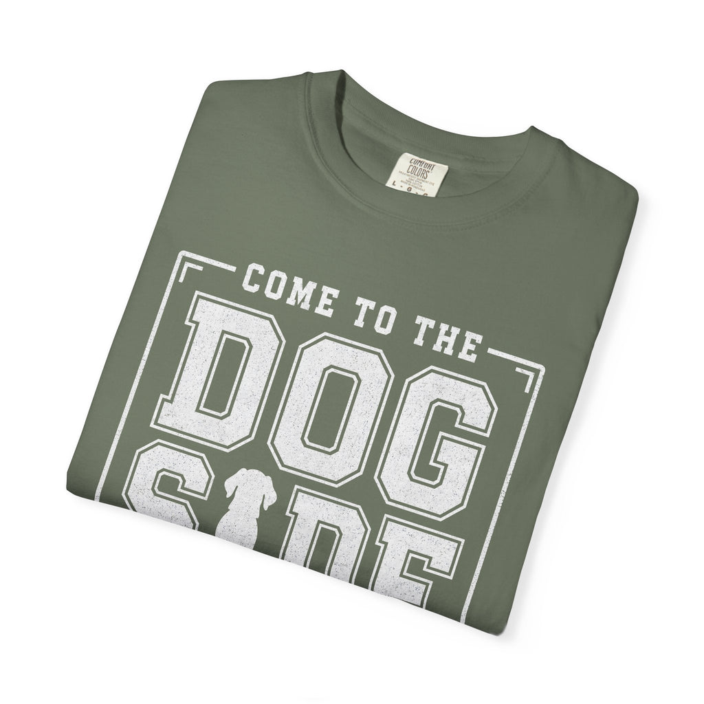 Come to the Dog Side T-Shirt