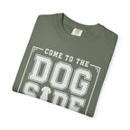 Come to the Dog Side T-Shirt