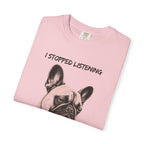 French Bulldog T-Shirt — "I Stopped Listening" Graphic Tee