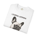 French Bulldog T-Shirt — "I Stopped Listening" Graphic Tee