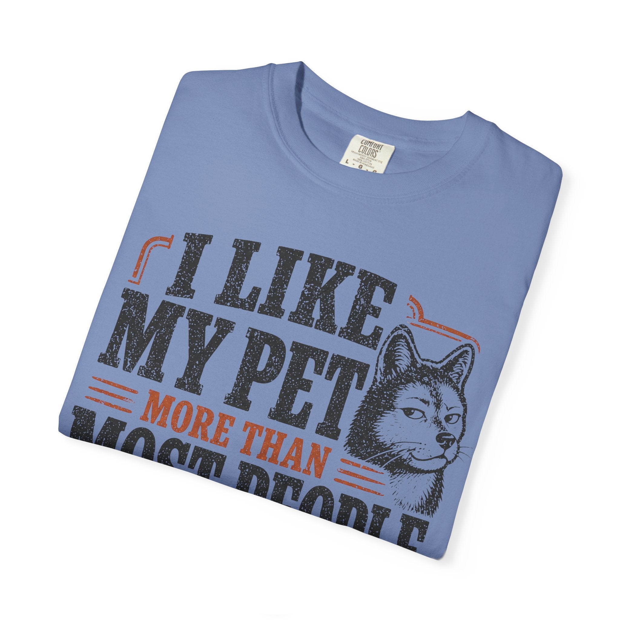 I Like My Pet More T-Shirt