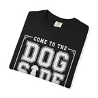 Come to the Dog Side T-Shirt