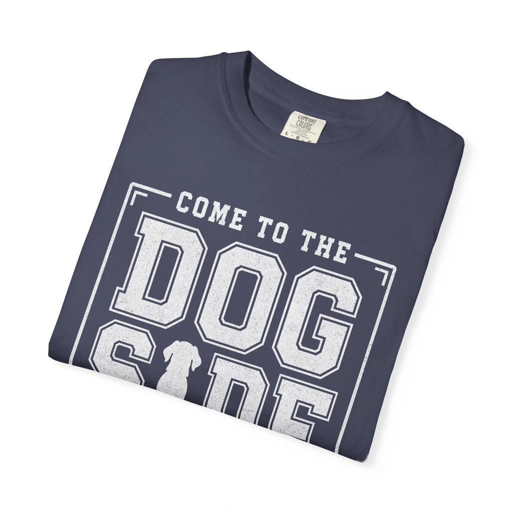 Come to the Dog Side T-Shirt