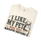I Like My Pet More T-Shirt