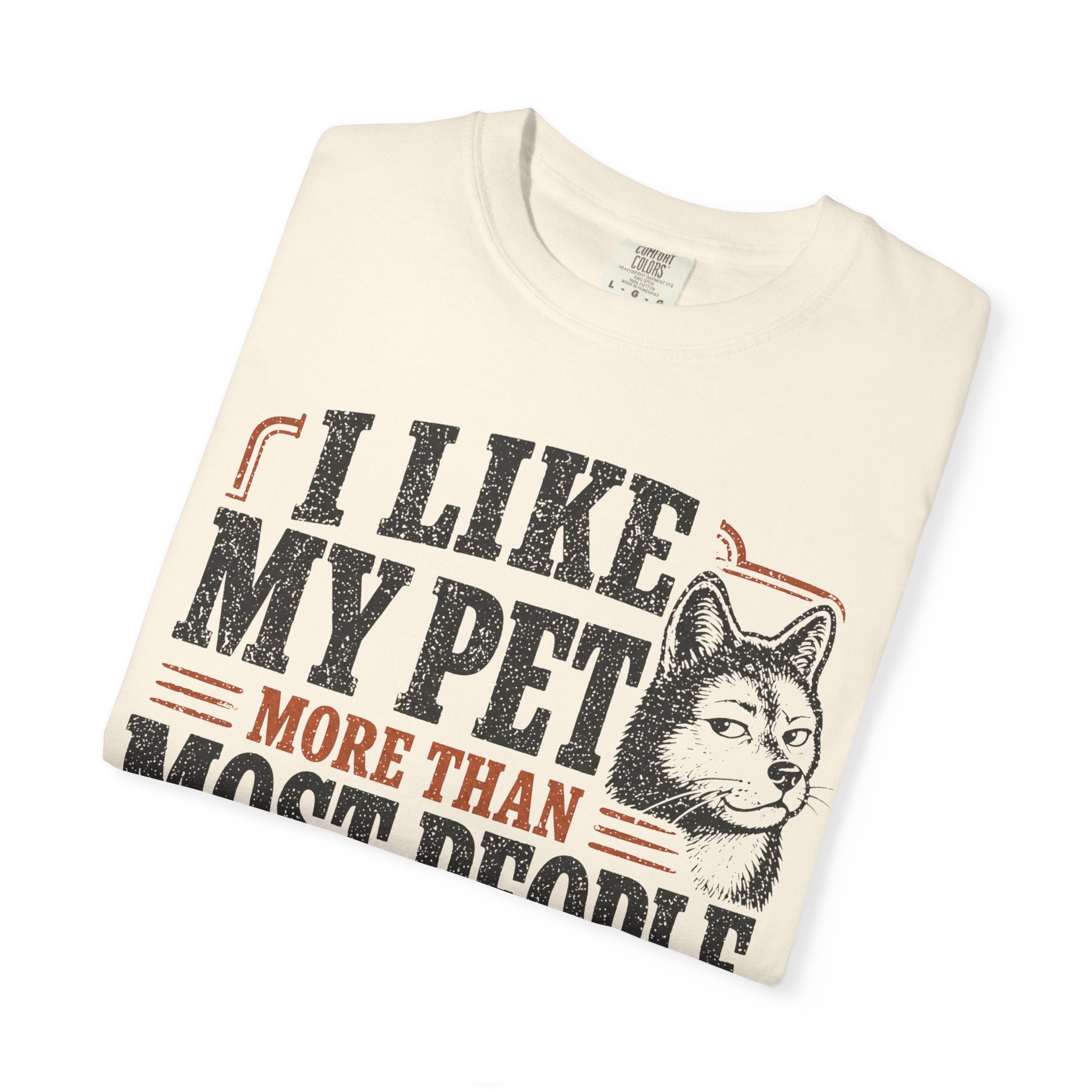 I Like My Pet More T-Shirt