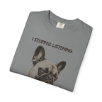 French Bulldog T-Shirt — "I Stopped Listening" Graphic Tee