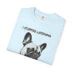 French Bulldog T-Shirt — "I Stopped Listening" Graphic Tee