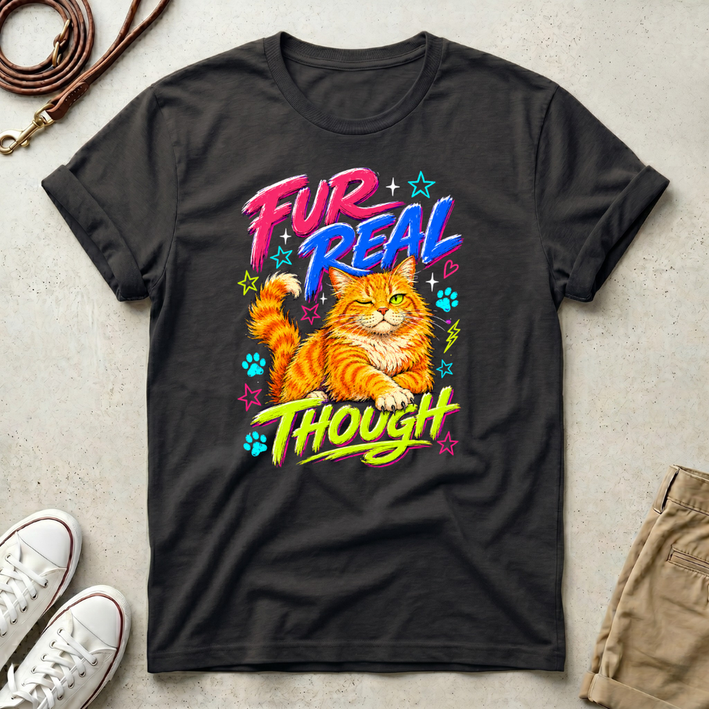 Fur Real Though funny Cat Graphic T‑Shirt