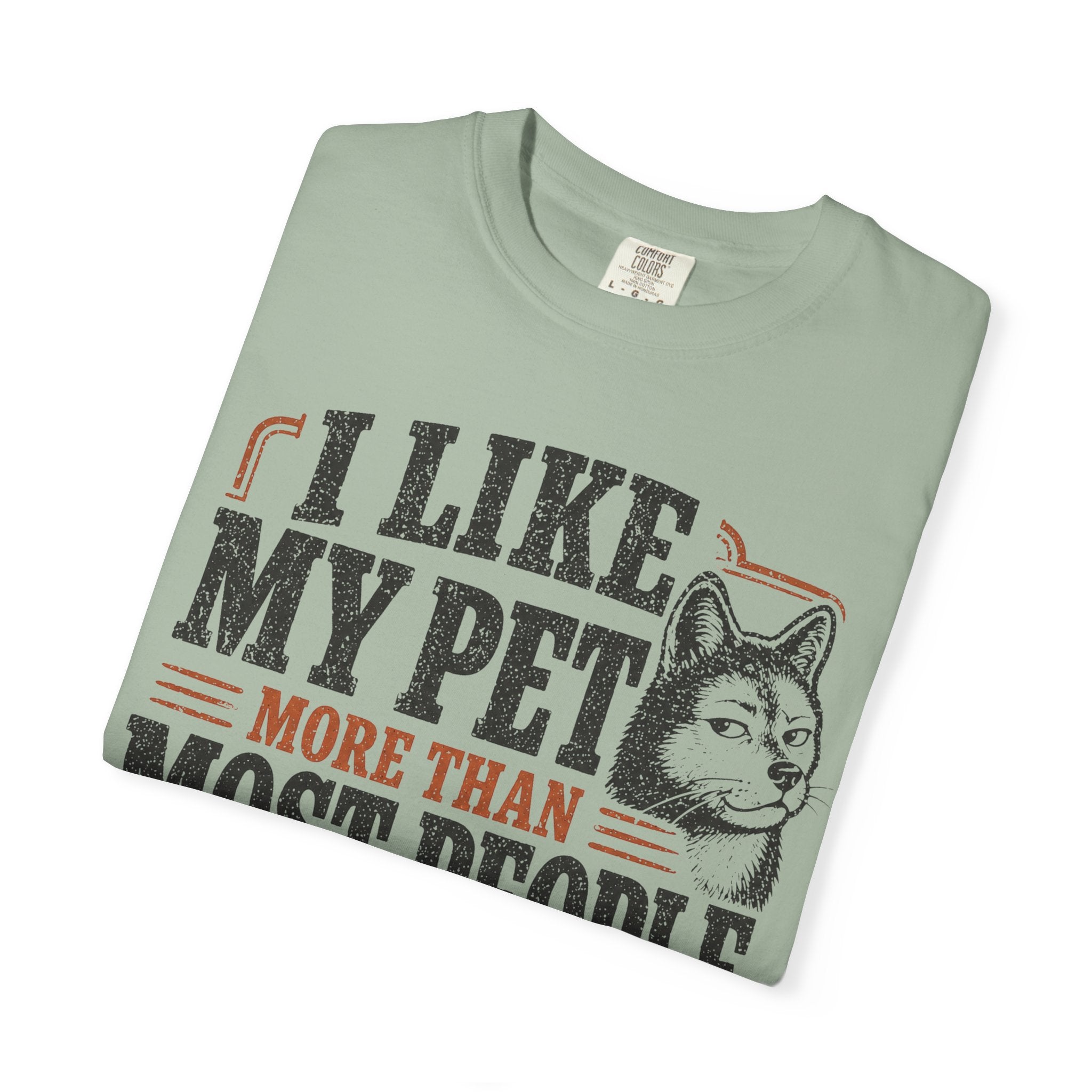 I Like My Pet More T-Shirt