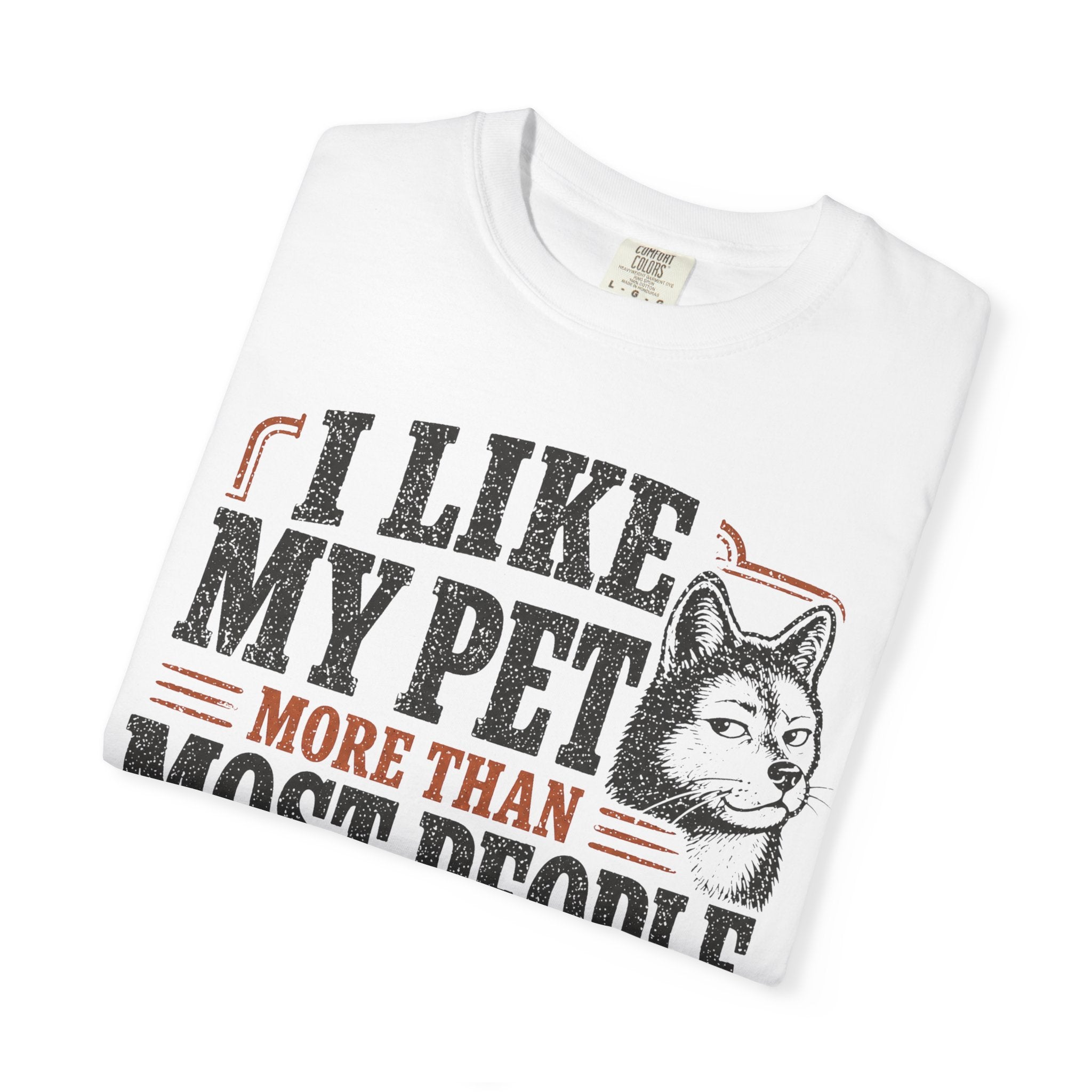 I Like My Pet More T-Shirt
