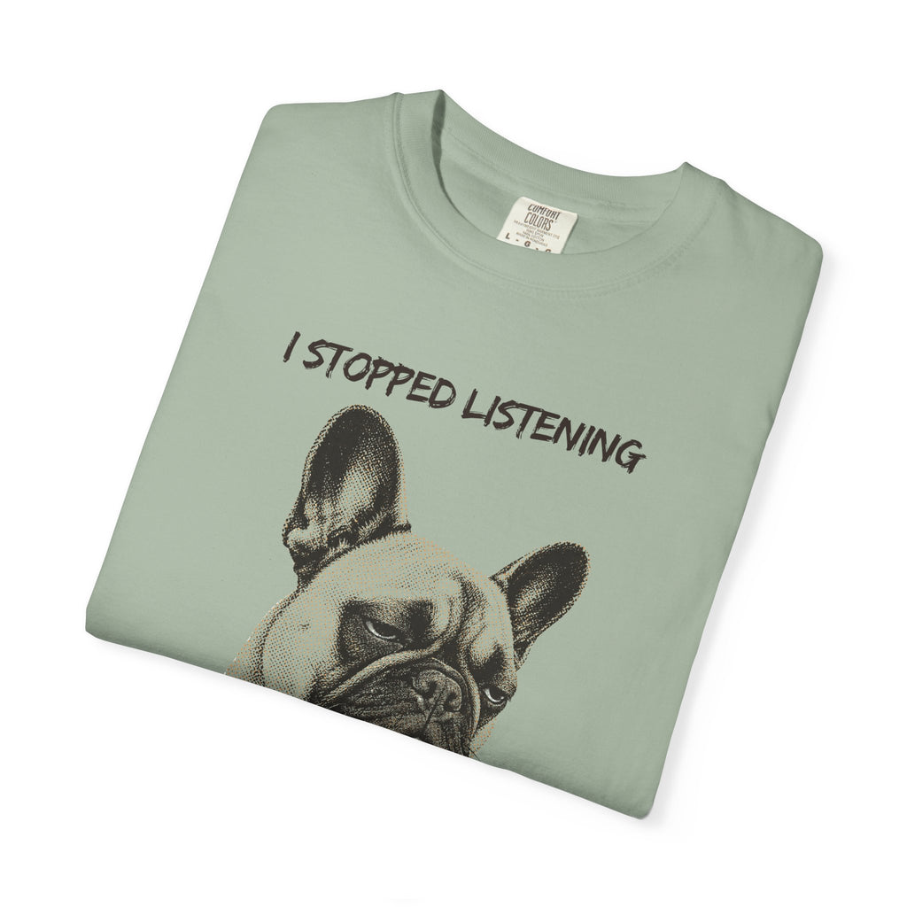 French Bulldog T-Shirt — "I Stopped Listening" Graphic Tee