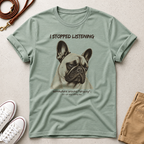 French Bulldog T-Shirt — "I Stopped Listening" Graphic Tee