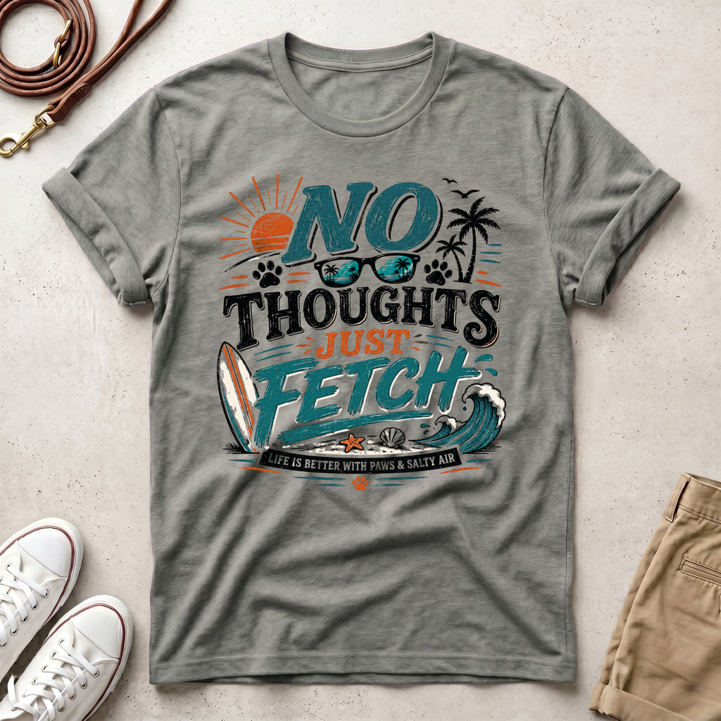 No Thoughts Just Fetch T-Shirt