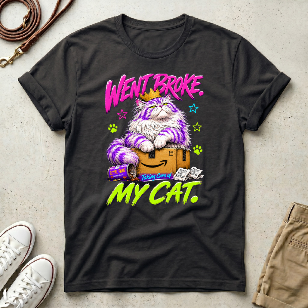 Went Broke Taken Care of My Cat graphic T-Shirt