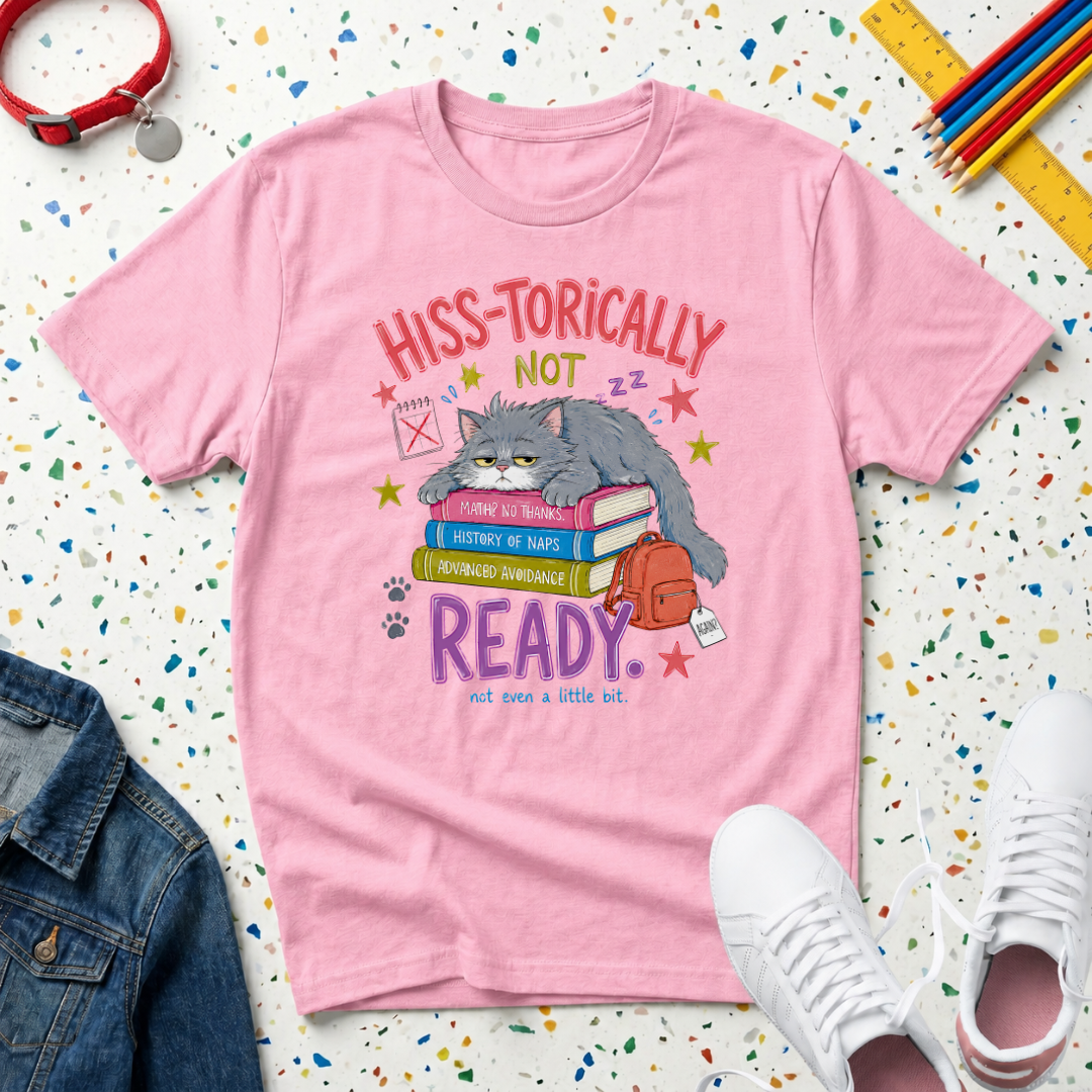Hiss-torically Not Ready" Back-to-School Kitten T-Shirt