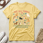 We All Thrive Under Different Conditions Dog Lover T‑Shirt
