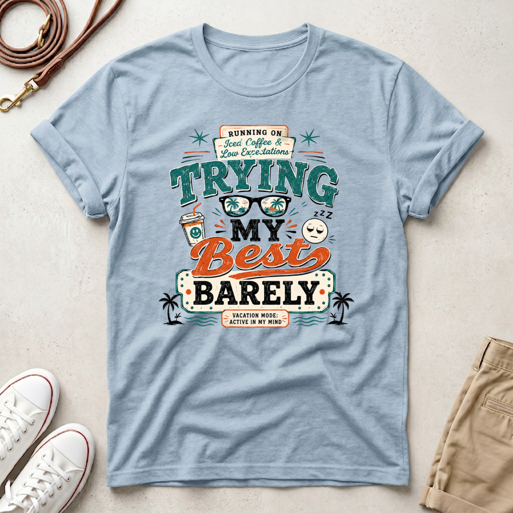 Barely Trying My Best  T-Shirt
