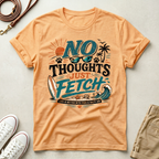No Thoughts Just Fetch T-Shirt