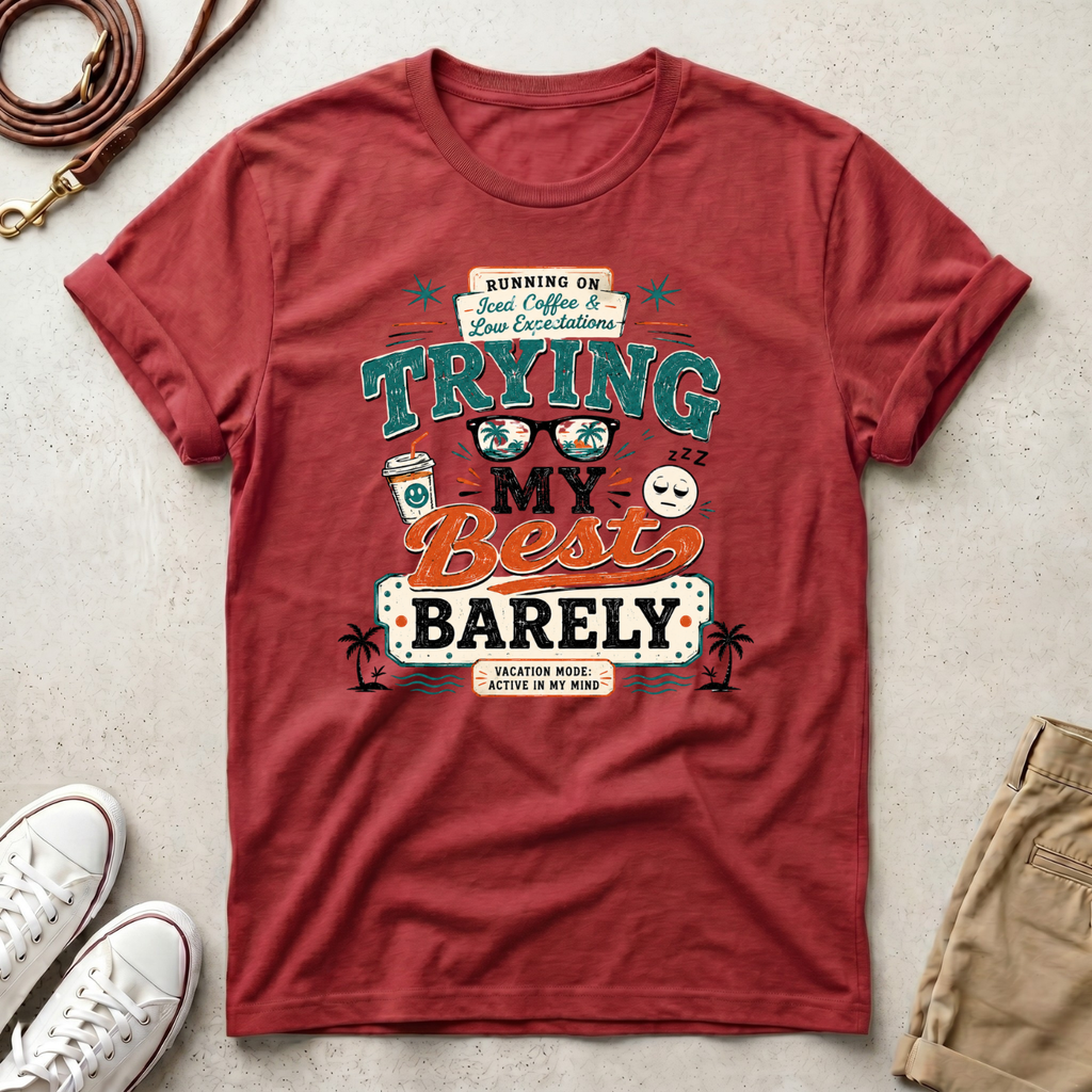 Barely Trying My Best  T-Shirt