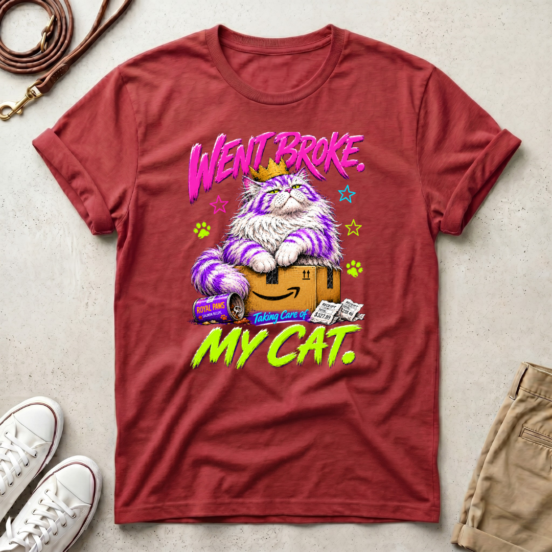 Went Broke Taken Care of My Cat graphic T-Shirt