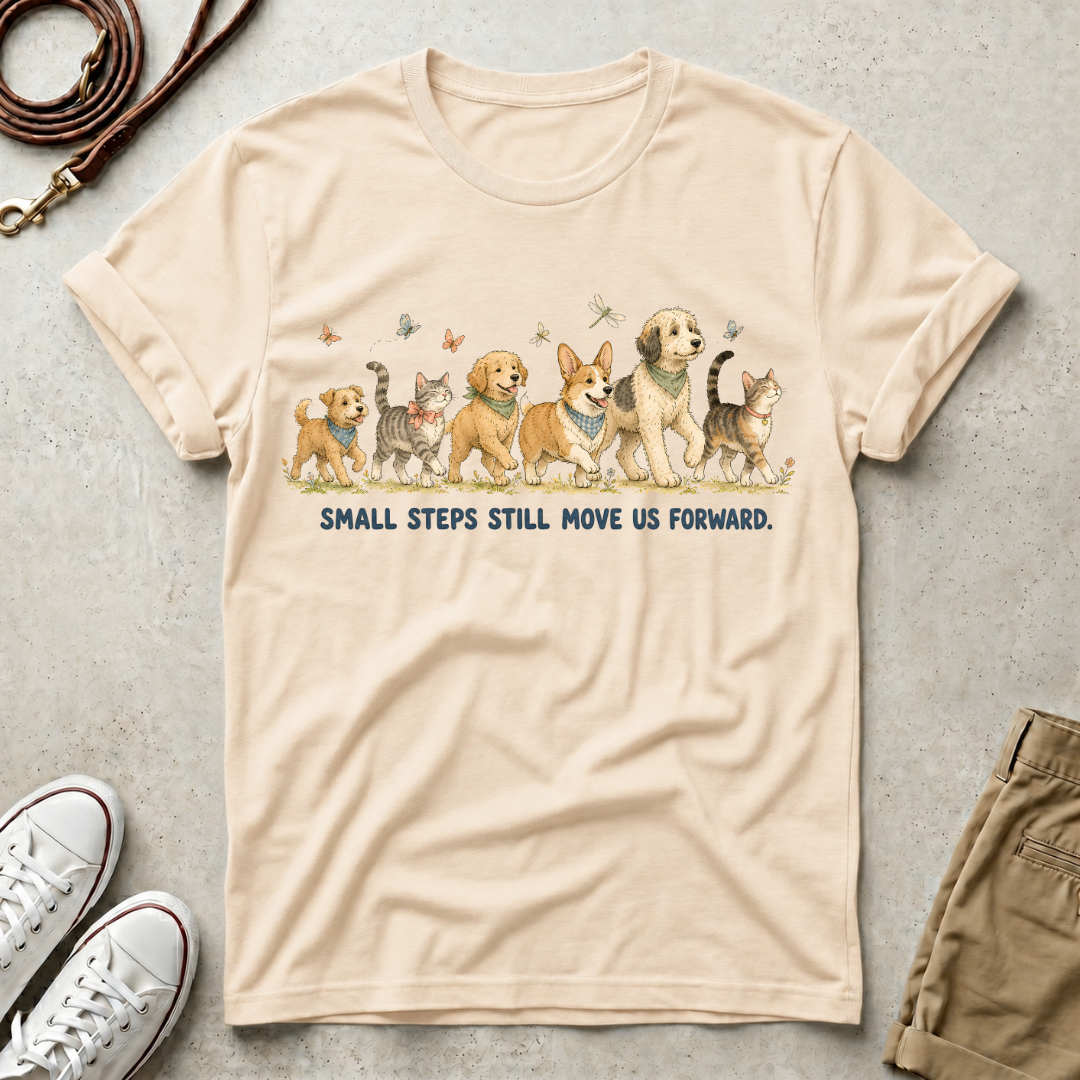 Small Steps Still Move Us Forward Dogs and cats Walking T‑Shirt