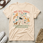 We All Thrive Under Different Conditions Dog Lover T‑Shirt