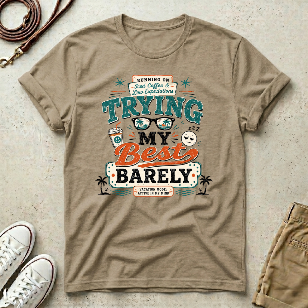 Barely Trying My Best  T-Shirt