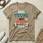 Barely Trying My Best  T-Shirt