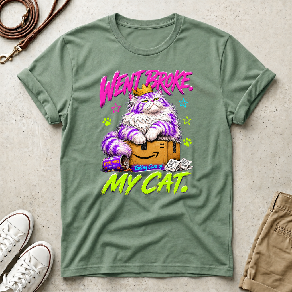 Went Broke Taken Care of My Cat graphic T-Shirt