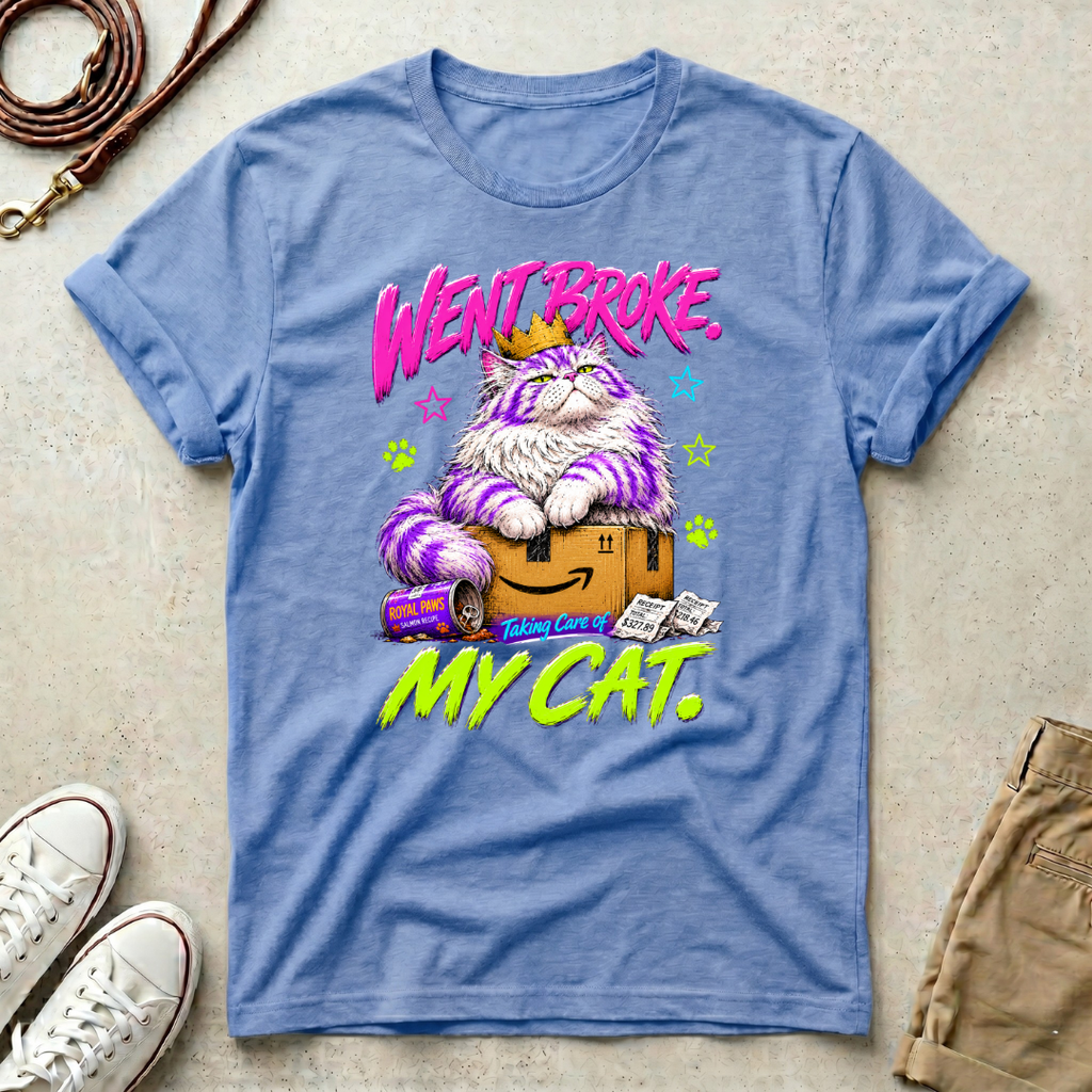 Went Broke Taken Care of My Cat graphic T-Shirt