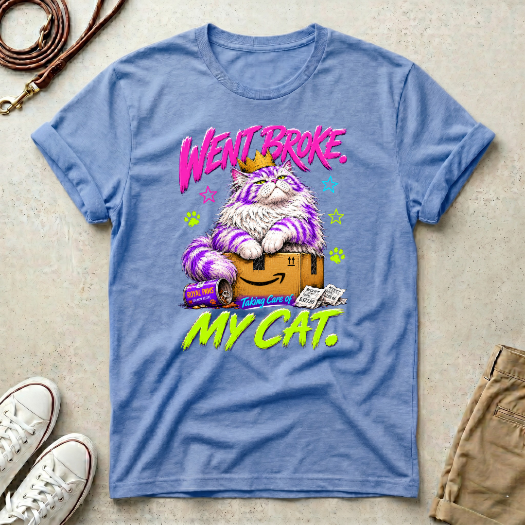 Went Broke Taken Care of My Cat graphic T-Shirt