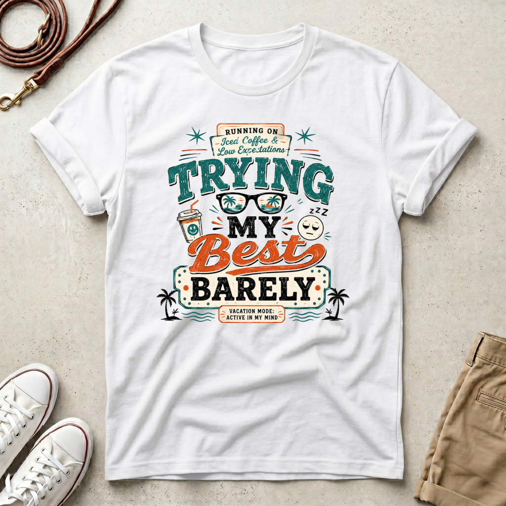 Barely Trying My Best  T-Shirt