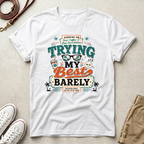 Barely Trying My Best  T-Shirt