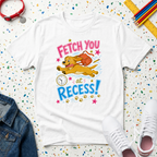 Fetch You at Recess! Playful Puppy Recess T-Shirt